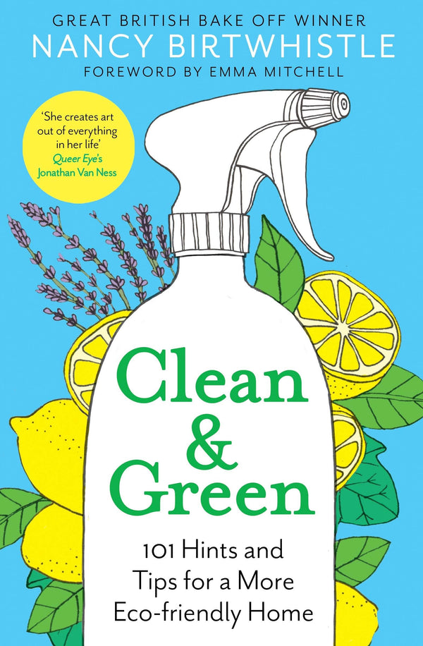 Clean & Green: 101 hints and tips for a more Eco-friendly home