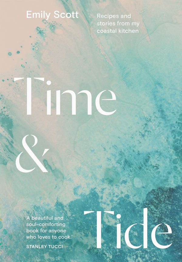 Time and Tide: Recipes From My Coastal Kitchen