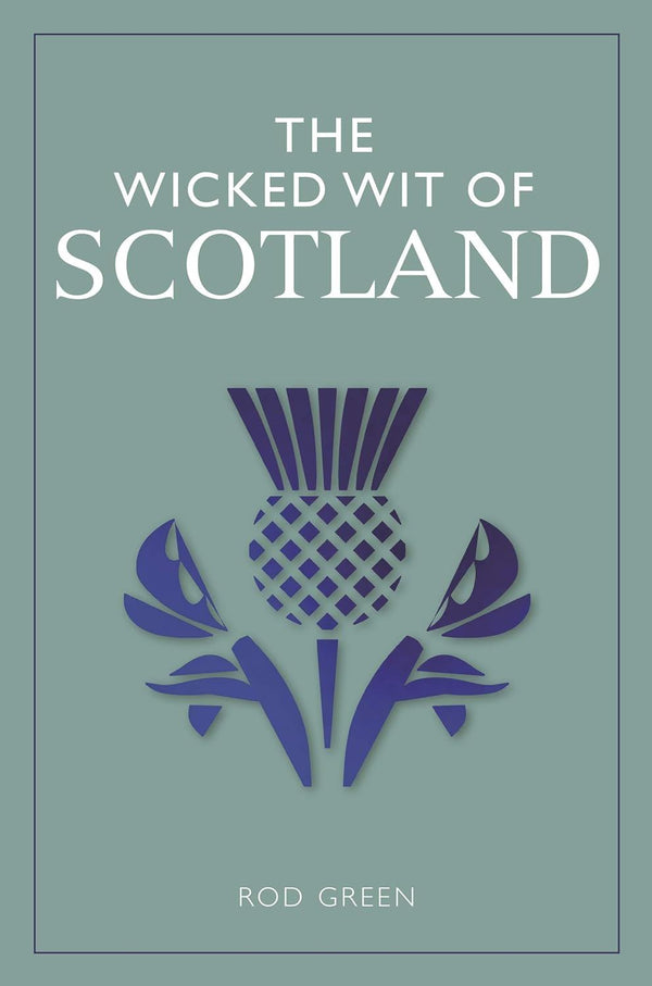 The Wicked Wit Of Scotland
